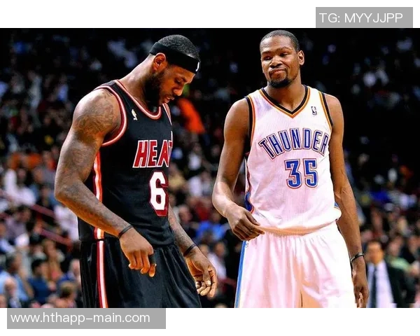 詹姆斯与杜兰特防守表现对比分析后期状态差异显著